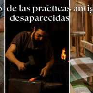 Cuando el pasado se convierte en tu destino: el turismo de las prácticas desaparecidas